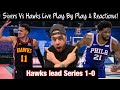 Philadelphia Sixers Vs Atlanta Hawks Game 2 Live Play By Play & Reactions