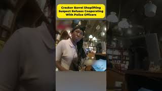 Cracker Barrel Shoplifting Suspect Refuses Cooperating With Police Officers #shoplifter #justice360