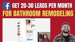 Facebook Ads for Bathroom Remodeling [20-30 Leads Per Month!]