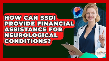 How Can SSDI Provide Financial Assistance For Neurological Conditions?