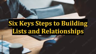 Six Keys Steps to Building Lists and Relationships