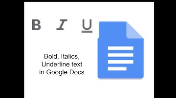 Bold, Italicize, Underline text in Google Docs