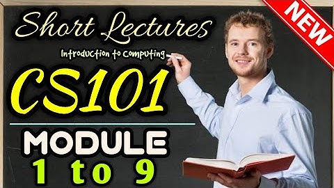 CS101(Introduction to Computing) |Short lecture| Module 1 to 9 |Virtual University| Latest 2023-24