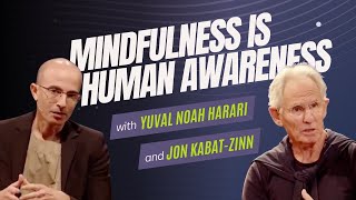 Yuval Noah Harari & Jon Kabat-Zinn: Mindfulness is Human Awareness
