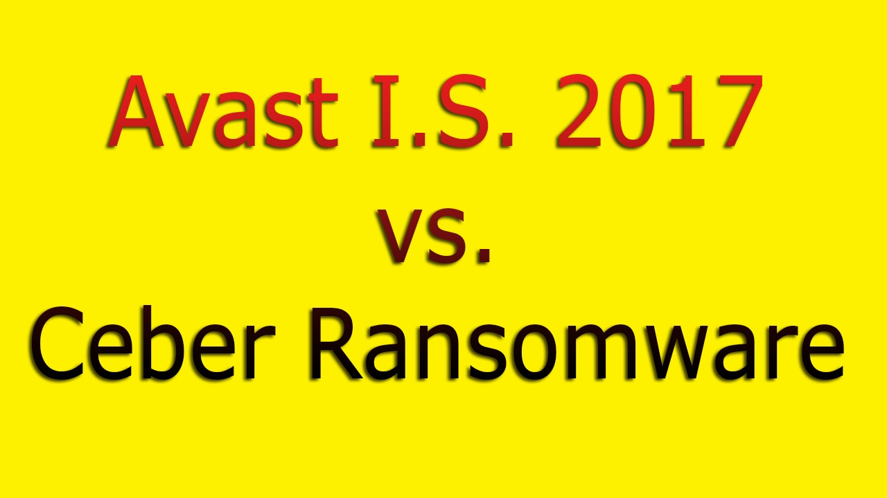 Avast I.S. 2017 vs. Cerber Ransomware - Proactive Test