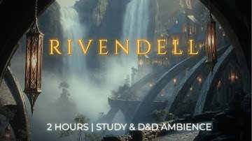 Rivendell Ambience | Fantasy LOTR Music for Study, D&D & Sleep