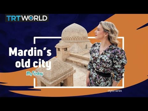 My Turkey: Mardin, the untold tale of Mesopotamia