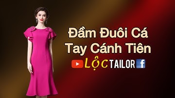 Đầm đuôi cá - tay cánh tiên | Lộc Tailor| Chia Sẻ Kinh Nghiệm May Mặc#364