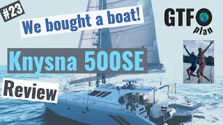 GTFO plan #23:  Knysna 500SE Review  We bought a boat...Did we buy a Knysna 500SE!?