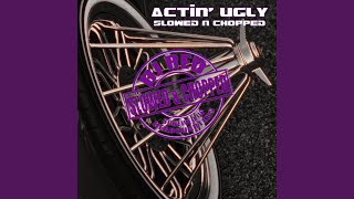 ACTIN' UGLY (DJ Red Remix SLOWED & CHOPPED)