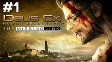 Deus Ex: Human Revolution - The Missing Link DLC [HD/Blind] Playthrough part 1 (Hei Zhen Zhu)