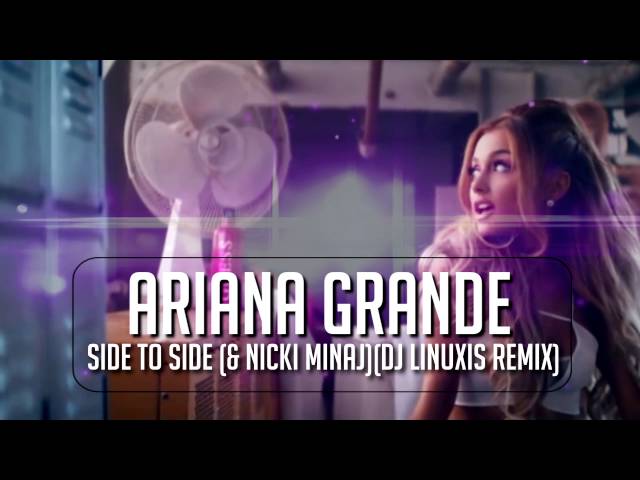 Ariana Grande & Nicki Minaj - Side To Side (DJ Linuxis Remix) class=