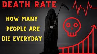 World Death Rate | How Many People Are Die  Everyday In Each Country