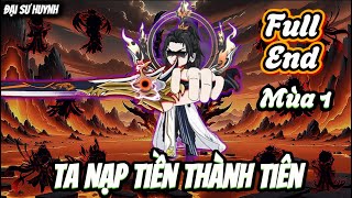 Full End(Mùa 1) | Ta Nạp Tiền Thành Tiên | Đại Sư Huynh