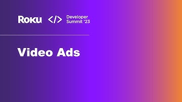 Roku 2023 Developer Summit: Video Ads panel