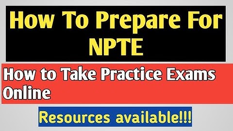 How To Prepare for NPTE -NPTE Practice Exam