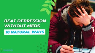 10 Ways to Beat Depression Naturally Without Medication | Cure Depression Without Meds #depression