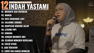 MENGAPA KAU BERUBAH - MANGU - KITA USAHAKAN LAGI - Indah Yastami Full Album | Cover Akustik Terbaik