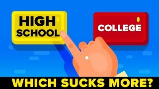 High School VS College - Which Sucks More? (Education Comparison)