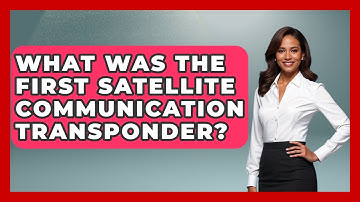 What Was The First Satellite Communication Transponder? - Firsts of the World