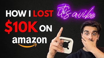I Lost $10,000 Selling on Amazon – Here