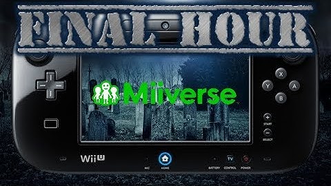 Miiverse Final Hour and After