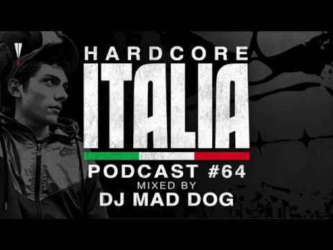 Hardcore Italia - Podcast #64 - Mixed by DJ Mad Dog