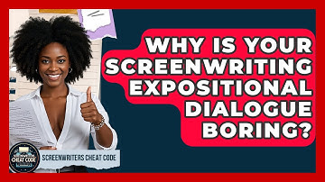 Why Is Your Screenwriting Expositional Dialogue Boring? - Screenwriter