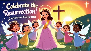 Come and Celebrate the Resurrection of Jesus, Little Angels!