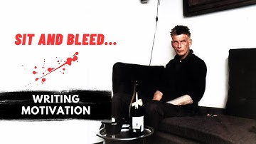 WRITING MOTIVATION - Sit and Bleed
