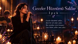 💜 İpek - Geceler Hüznümü Saklar 🌙 Full Version