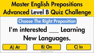 Master English Prepositions | Advanced Level B Quiz Challenge | English Test Mastery