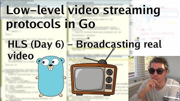 Low-level streaming protocols in Go: HLS (Day 6) - Broadcasting real video