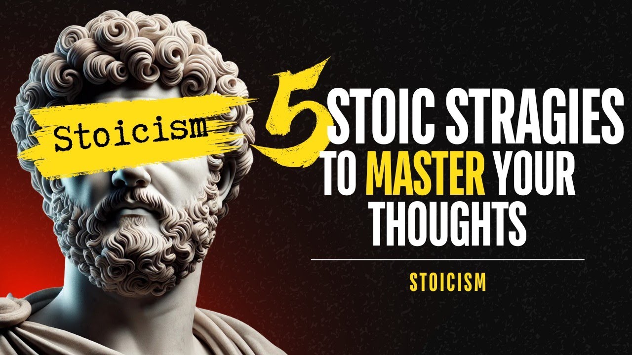 Stoic External 5 Stoic STRATEGIES to Master Your Thoughts | Stoicism Philosophy - YouTube