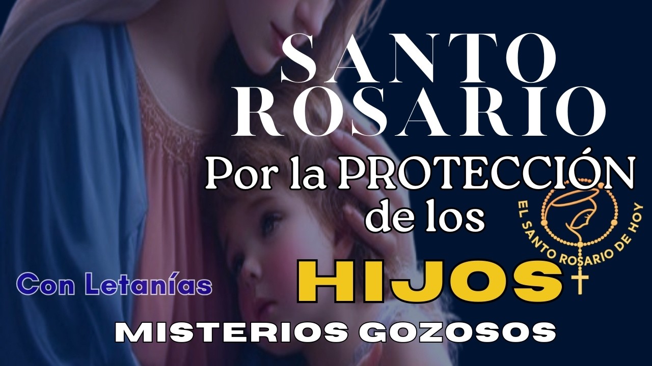 🌹SANTO ROSARIO POR LA PROTECCIÓN DE LOS HIJOS 🌹 2026 MISTERIOS GOZOSOS 🌹