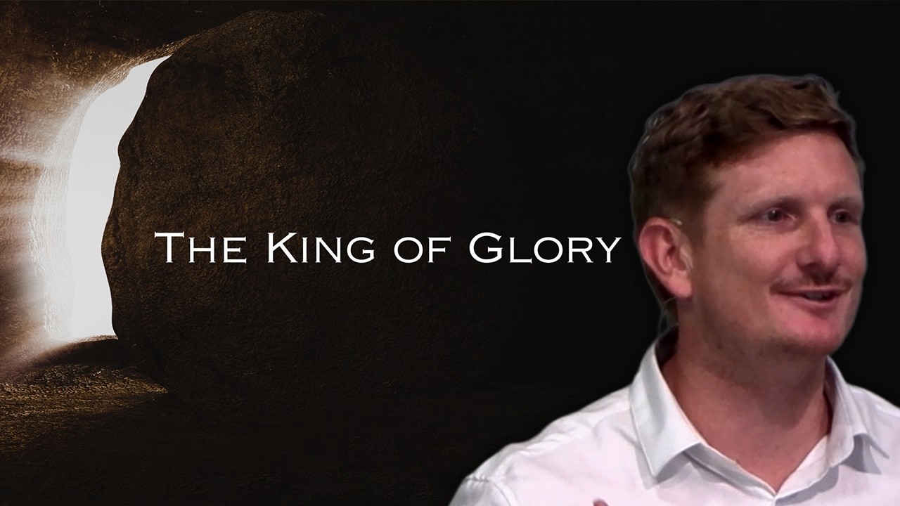 The King Of Glory (Easter Sunday) - Stephen Cole