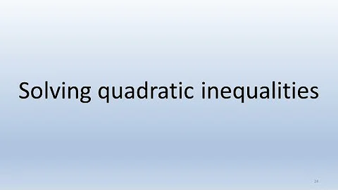 3.5. Solving Quadratic Inequalities