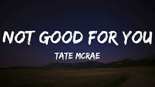 Tate McRae - Not Good For You (Lyrics)