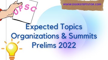 Expected Topics for UPSC IAS Prelims 2022: Organizations and Summits - Most Important - CSE Part 1