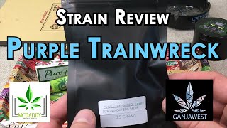 Strain Review - Purple Trainwreck - Ganja West
