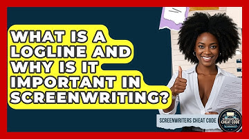 What Is A Logline And Why Is It Important In Screenwriting? - Screenwriter