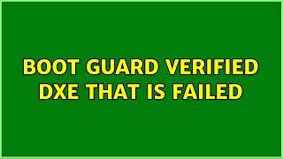 Boot guard verified DXE that is failed
