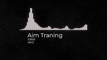 CSGO Vol2 | Musica Entrenamiento AiM