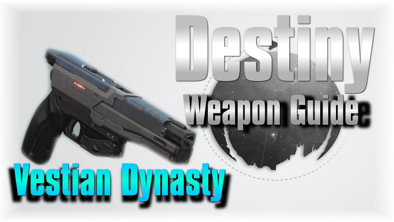 Destiny Weapon Guide / Rundown - Vestian Dynasty