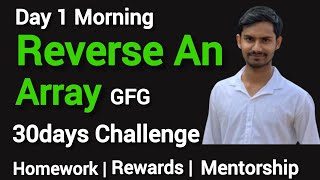 Day 1 Reverse an Array | GFG Morning | Two pointers ,Array | TCS Wipro Infosys Accenture