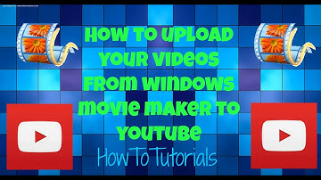 How to upload your videos from Windows Movie maker to YouTube