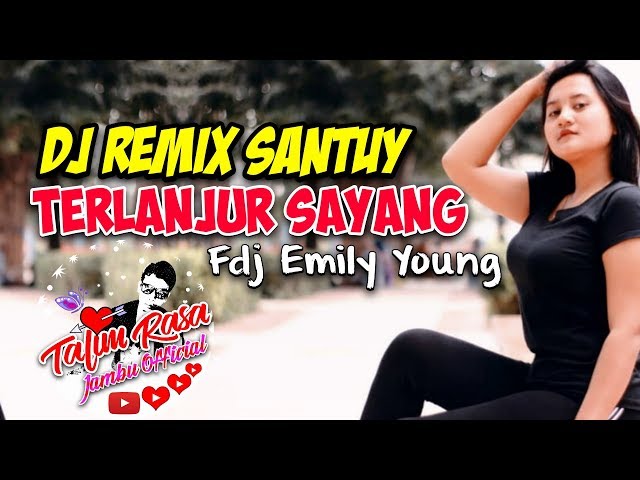 Dj Remix Santuy TERLANJUR SAYANG || Fdj Emily Young class=