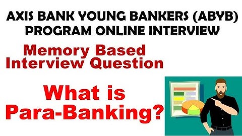 Axis Bank ABYB Program | What is Para-Banking? | ABYB Interview Question | ABYB 2020 Interview 🔥🔥