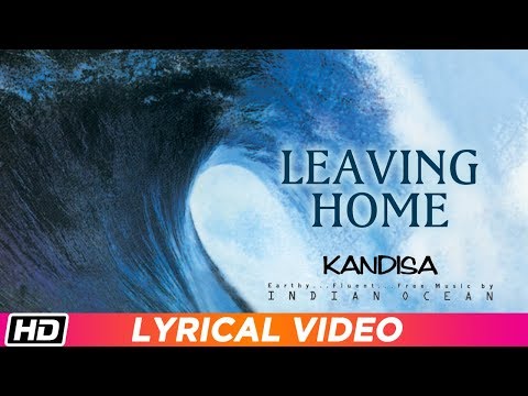 Watch Leaving Home | Lyrical Video | Indian Ocean | Kandisa on YouTube