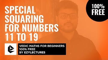 12. Special Squaring for Numbers 11 to 19 | 100% Free Vedic Maths